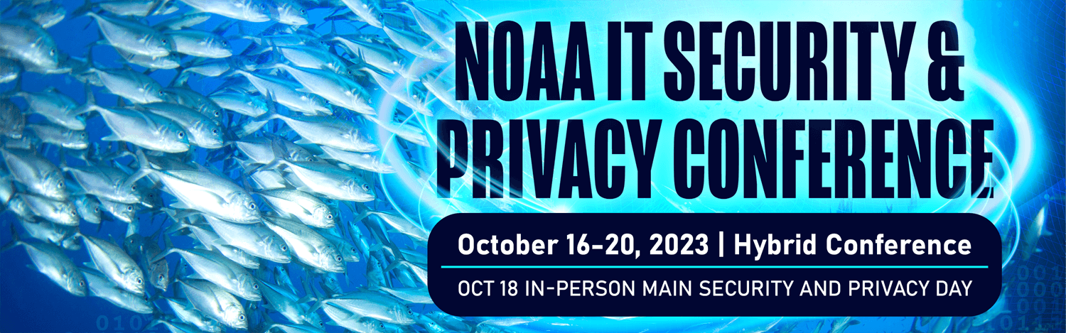 NOAA IT Security & Privacy Conference , Wednesday, October 20, 2021 